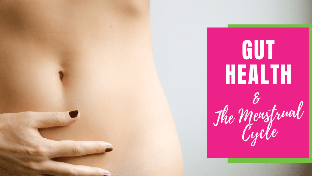Gut Health and the Menstrual Cycle